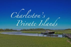 Lowcountry marsh with boat on private dock and title "Charleston's Private Islands"