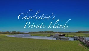 Lowcountry marsh with boat on private dock and title "Charleston's Private Islands"